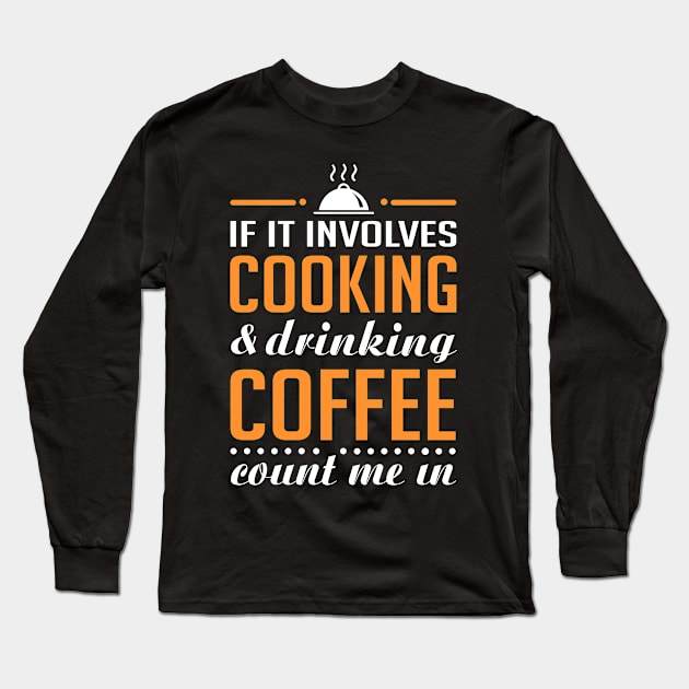 Cooking and Coffee Funny Long Sleeve T-Shirt by KsuAnn